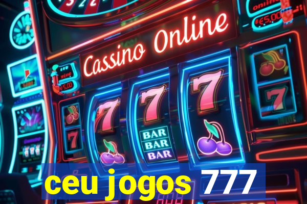 ceu jogos 777